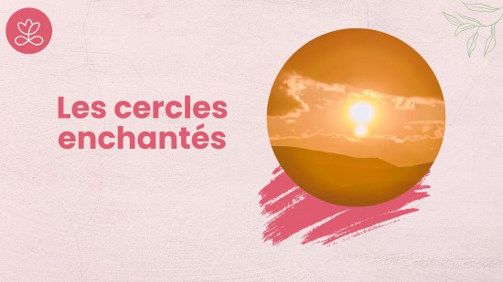 Semaine 16 - Les cercles enchantés (21 minutes)